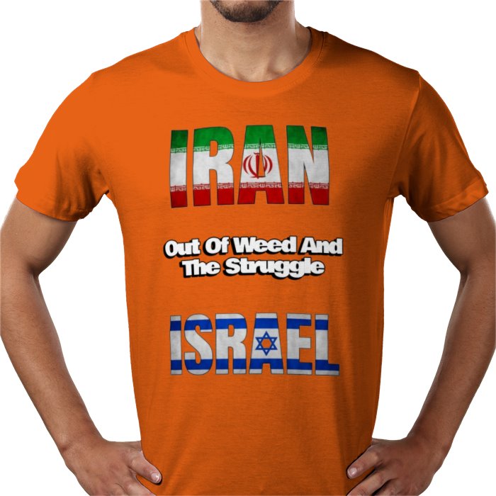 Iran Outta Weed And The Struggle Israel T-shirt