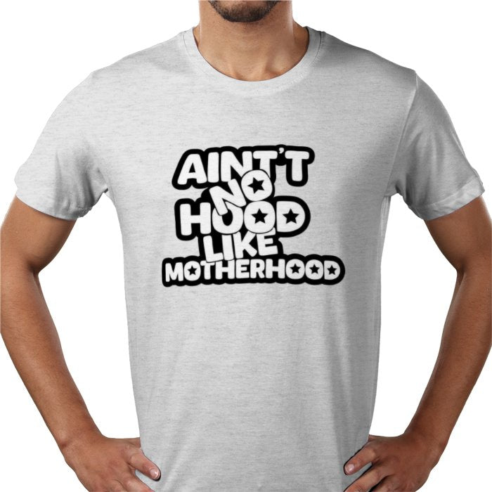 Ain't No Hood Like Motherhood T-shirt