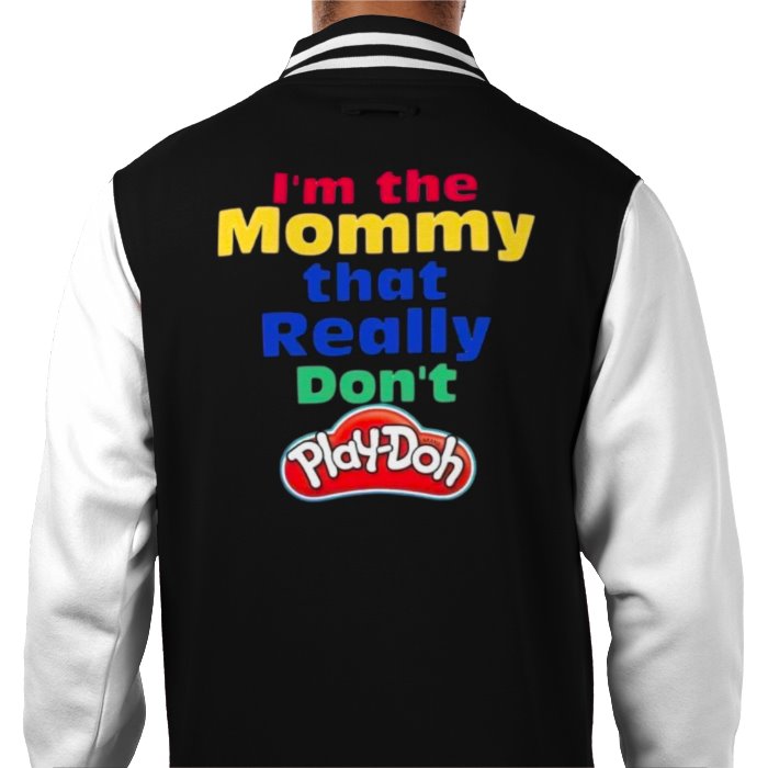 I'm The Mommy That Really Don't Play-Doh