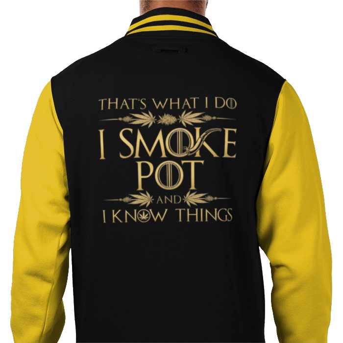 I Smoke Pot & I Know Things Varsity Jacket