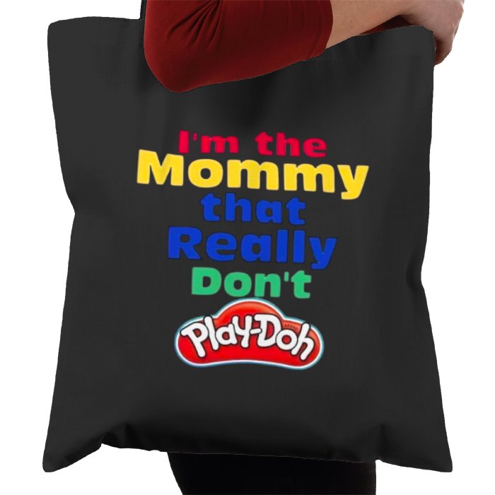 I'm The Mommy That Really Don't Play-Doh