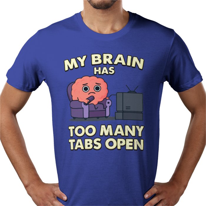 My Brain Has To Many Tabs Open T-shirt