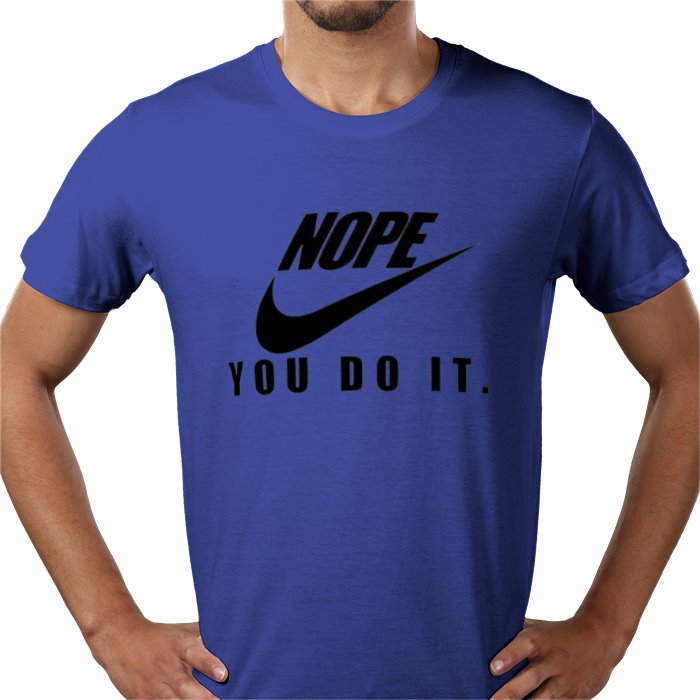 Nope You Do It T-shirt