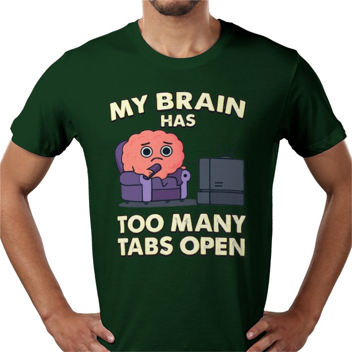 My Brain Has To Many Tabs Open T-shirt