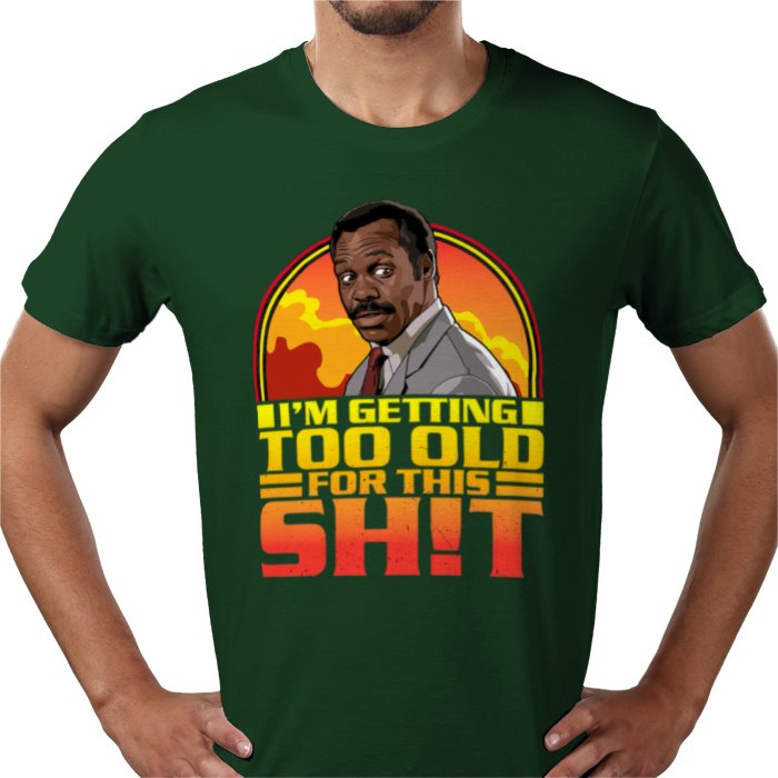Danny Glover — I'm Getting Too Old For This S*%T T-Shirt