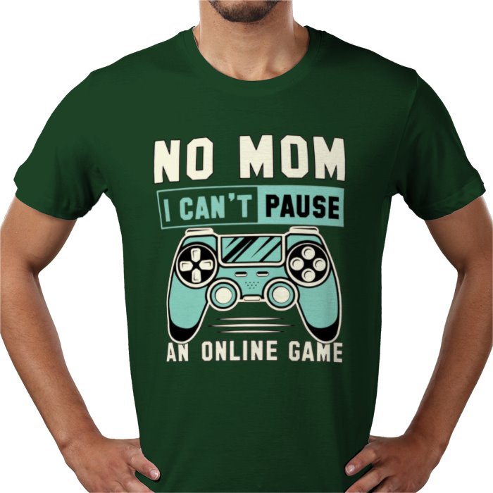 No Mom I Can't Pause T-Shirt