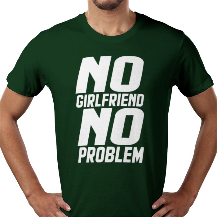 No Girlfriend No Problem T-shirt