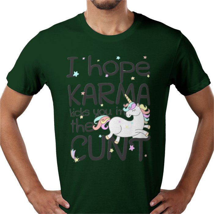 I Hope Karma Kicks You In The Cunt T-shirt
