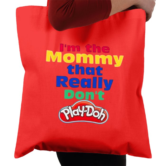 I'm The Mommy That Really Don't Play-Doh