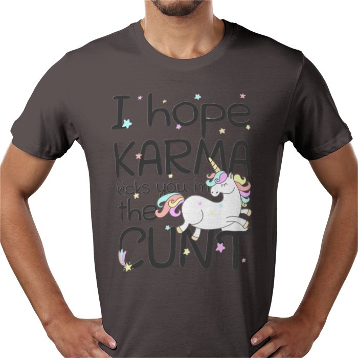 I Hope Karma Kicks You In The Cunt T-shirt