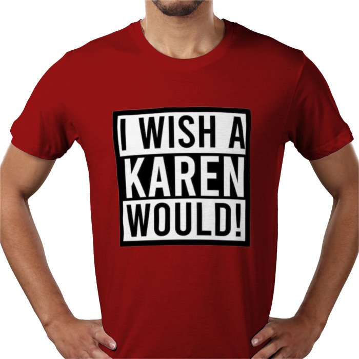I Wish A Karen Would T-shirt