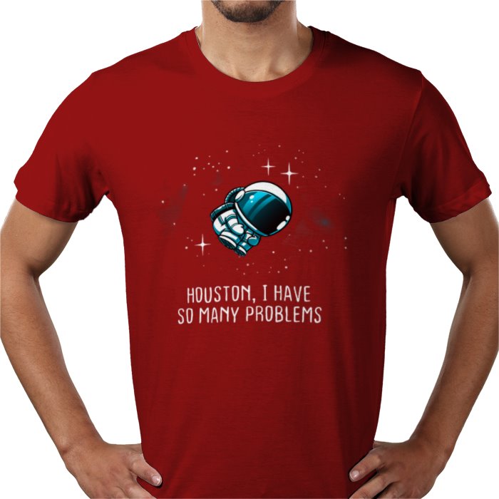 Houston We Have So Many Problems T-shirt