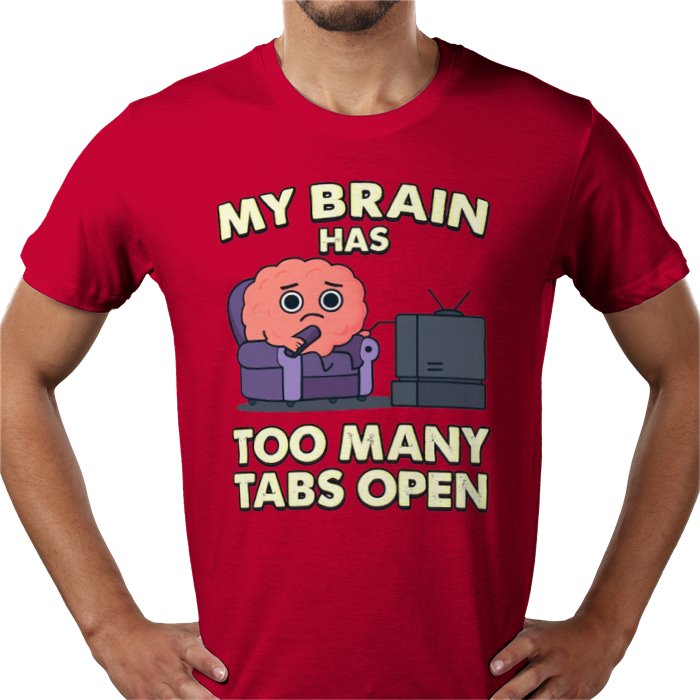 My Brain Has To Many Tabs Open T-shirt