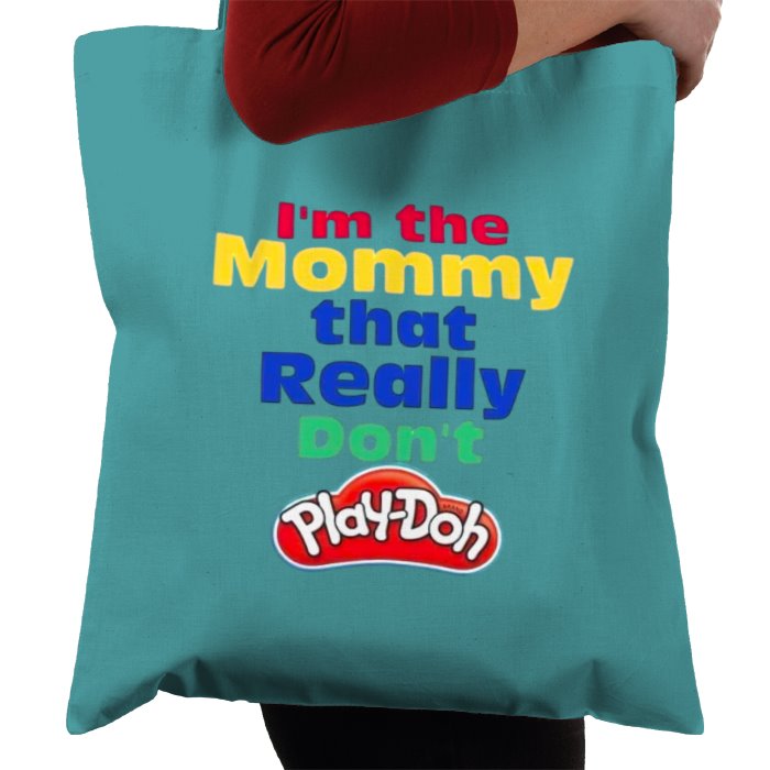 I'm The Mommy That Really Don't Play-Doh
