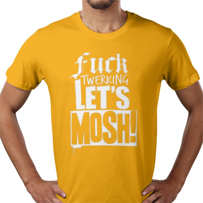 F**K Twerking Lets Mosh T-Shirt