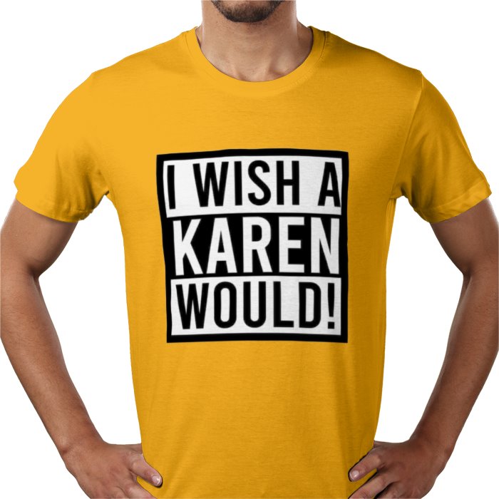 I Wish A Karen Would T-shirt
