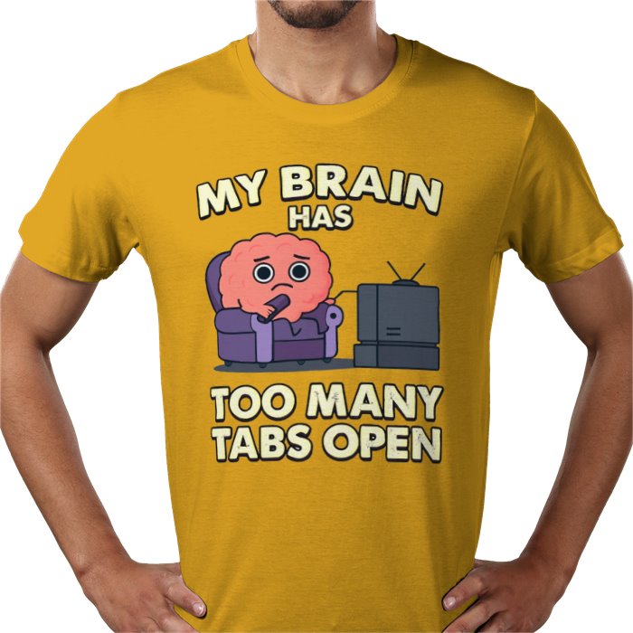 My Brain Has To Many Tabs Open T-shirt
