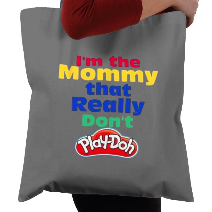 I'm The Mommy That Really Don't Play-Doh