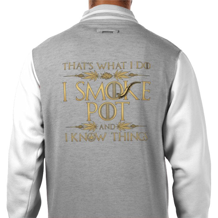 I Smoke Pot & I Know Things Varsity Jacket