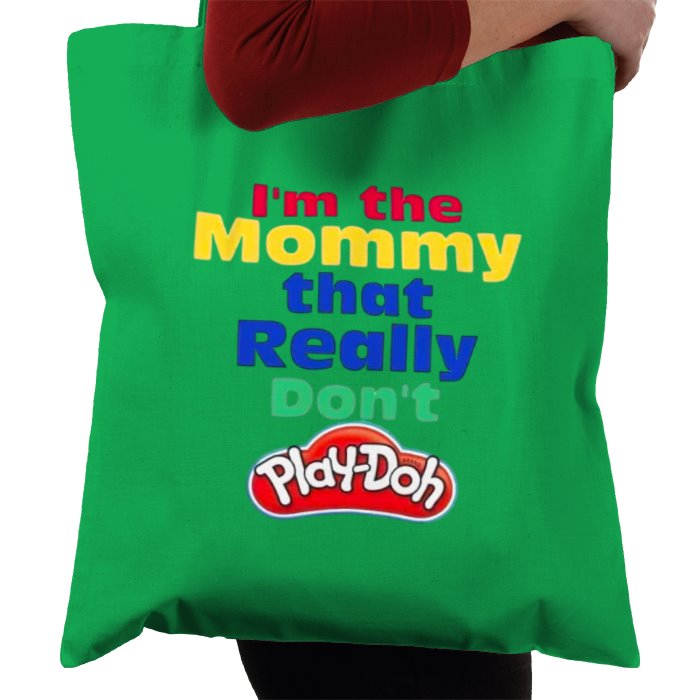 I'm The Mommy That Really Don't Play-Doh