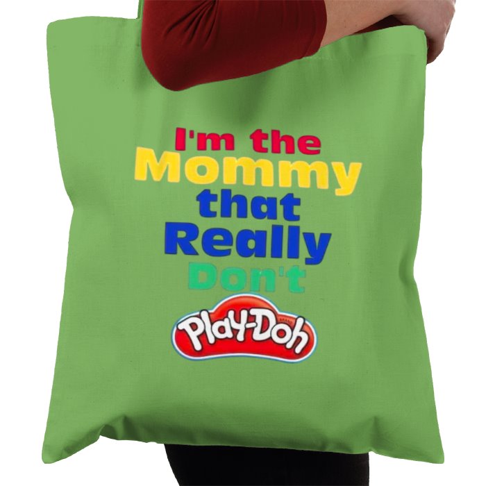 I'm The Mommy That Really Don't Play-Doh