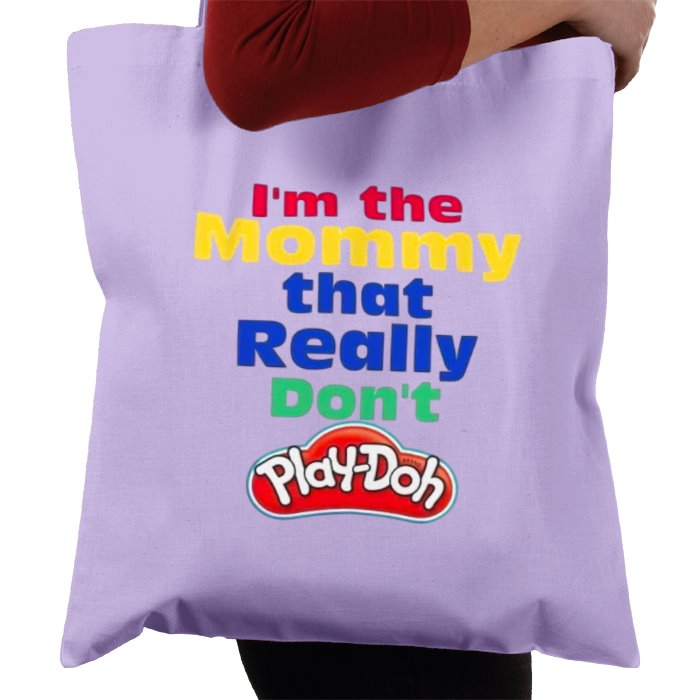 I'm The Mommy That Really Don't Play-Doh