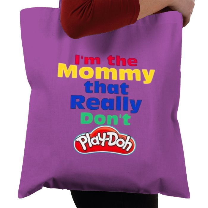 I'm The Mommy That Really Don't Play-Doh
