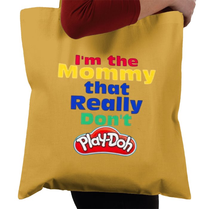 I'm The Mommy That Really Don't Play-Doh