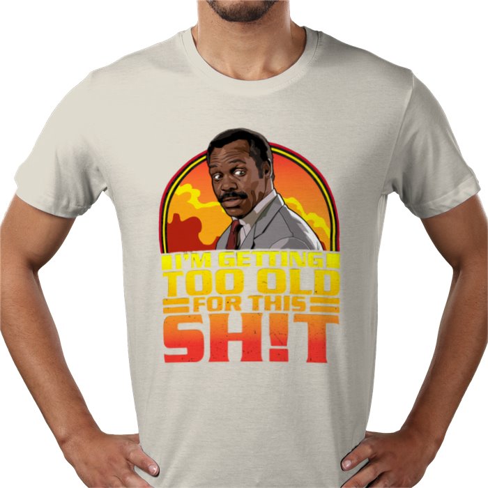 Danny Glover — I'm Getting Too Old For This S*%T T-Shirt