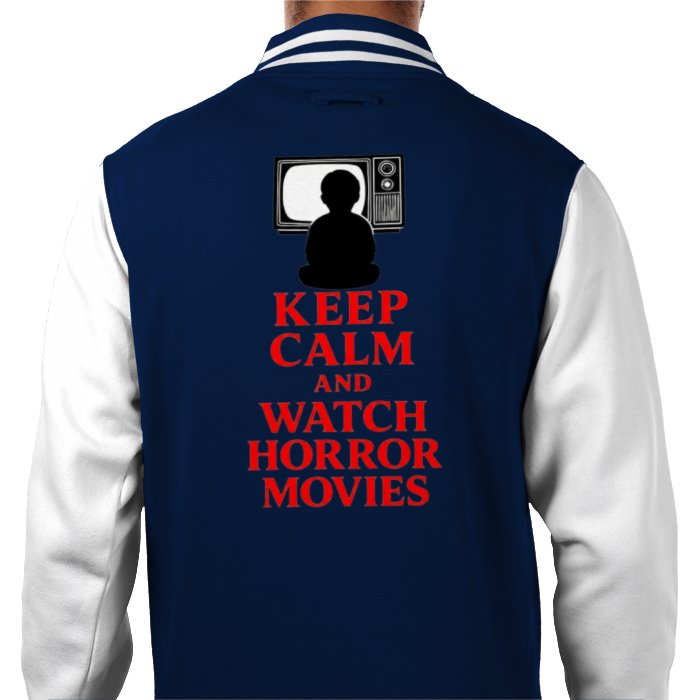 Keep Calm And Watch Horror Movies Varsity Jacket