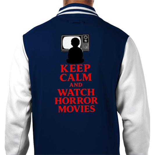 Keep Calm And Watch Horror Movies Varsity Jacket