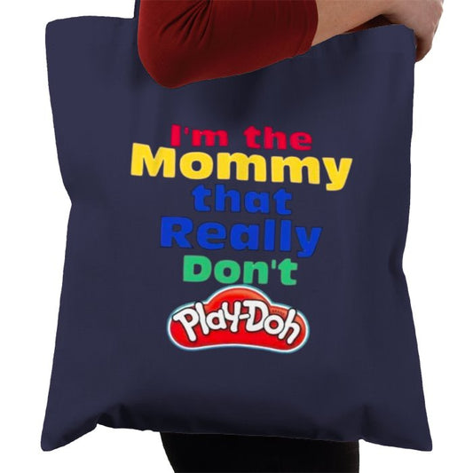 I'm The Mommy That Really Don't Play-Doh