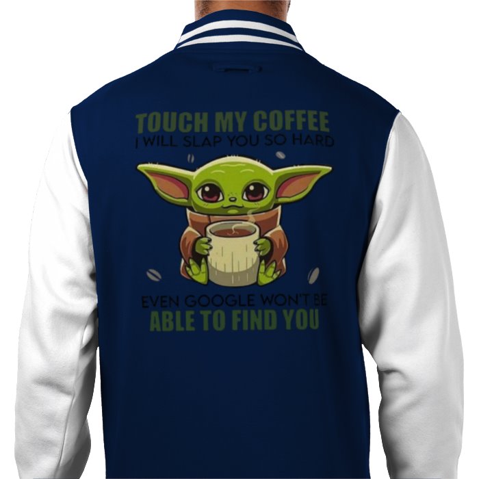 Touch My Coffee! Varsity Jacket