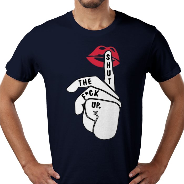 Shut The Fuck Up T-shirt