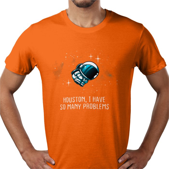 Houston We Have So Many Problems T-shirt