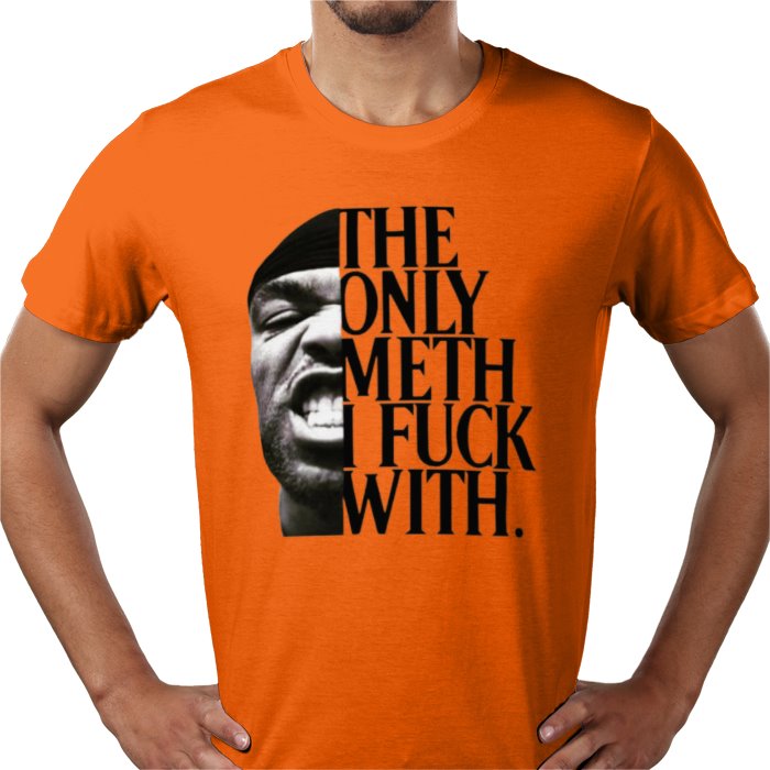 Method Man - The Only Meth I F**K With T-Shirt