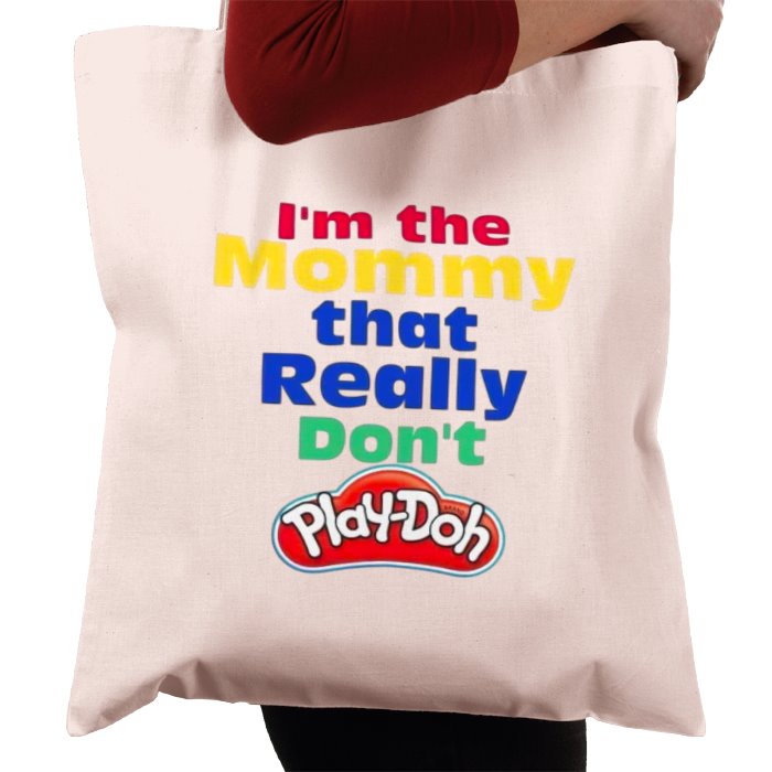 I'm The Mommy That Really Don't Play-Doh