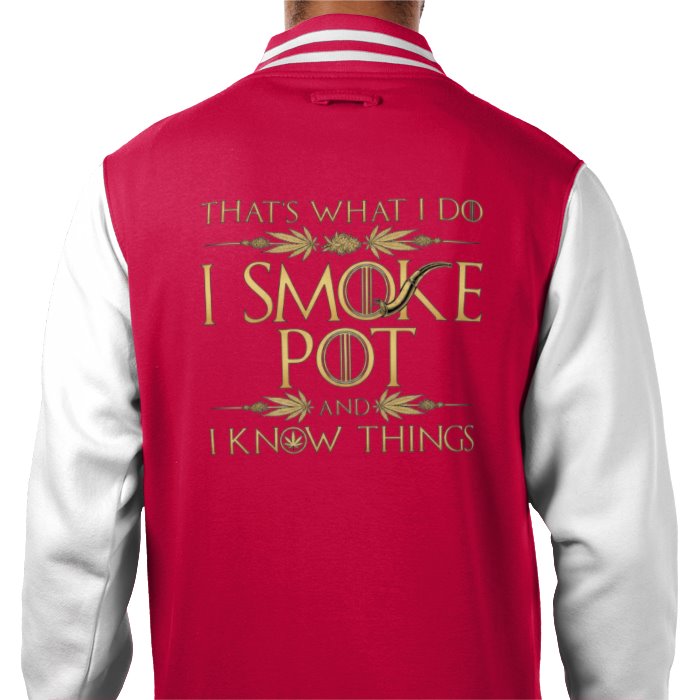 I Smoke Pot & I Know Things Varsity Jacket