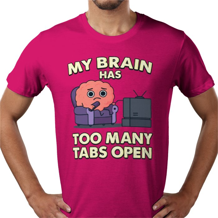 My Brain Has To Many Tabs Open T-shirt