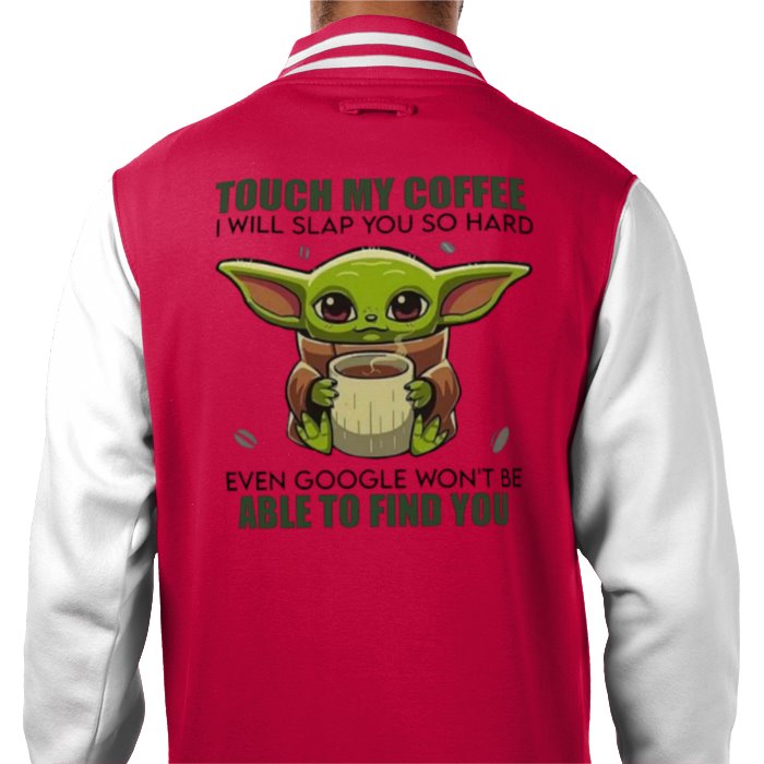 Touch My Coffee! Varsity Jacket