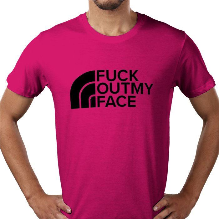 Fuck Outta My Face T-shirt