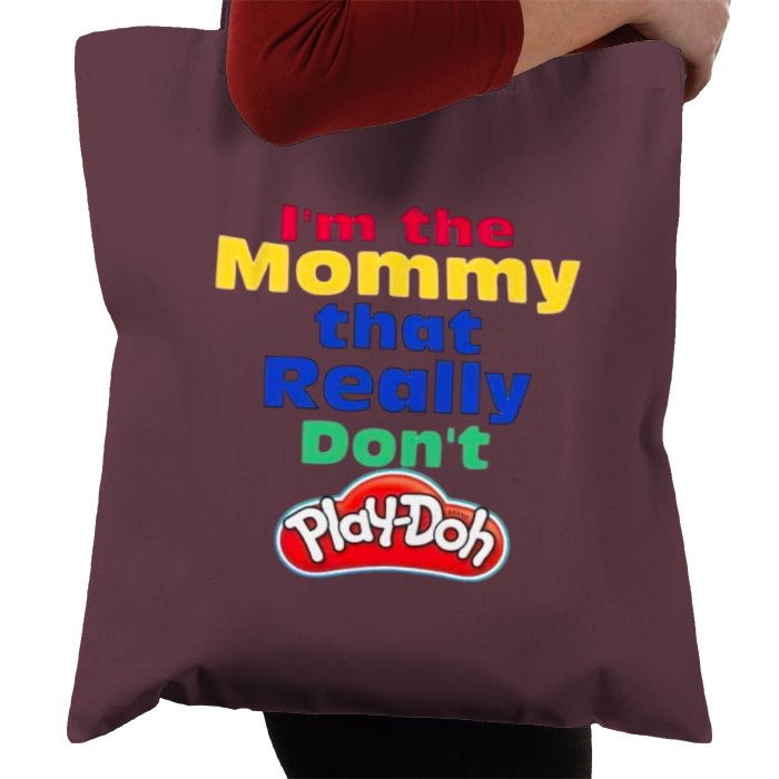 I'm The Mommy That Really Don't Play-Doh