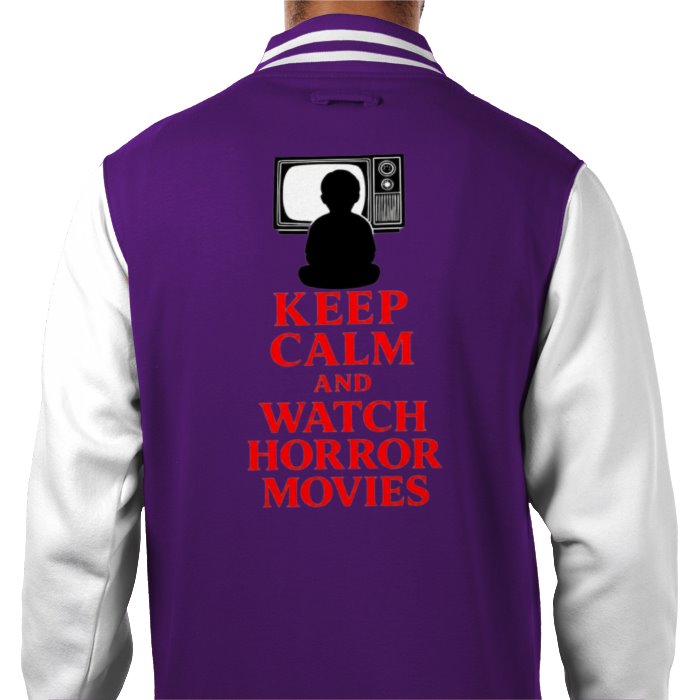 Keep Calm And Watch Horror Movies Varsity Jacket