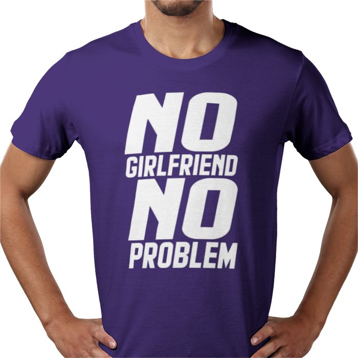 No Girlfriend No Problem T-shirt