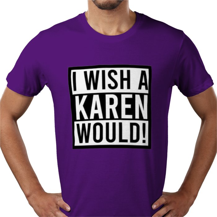 I Wish A Karen Would T-shirt