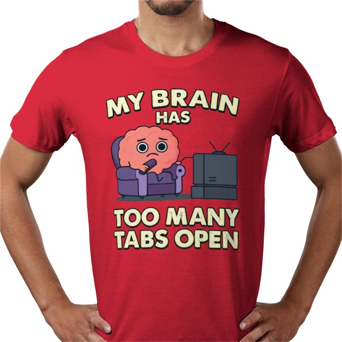 My Brain Has To Many Tabs Open T-shirt