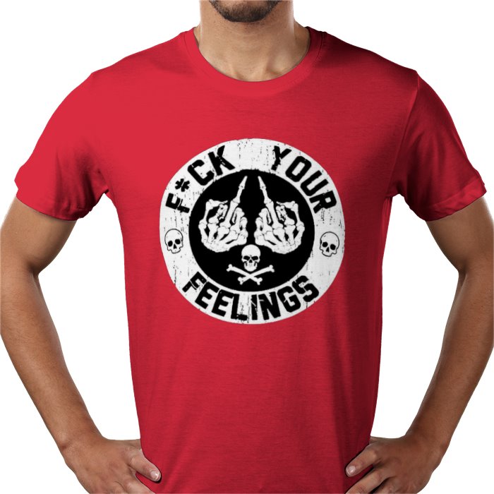 Fuck Your Feelings T-shirt