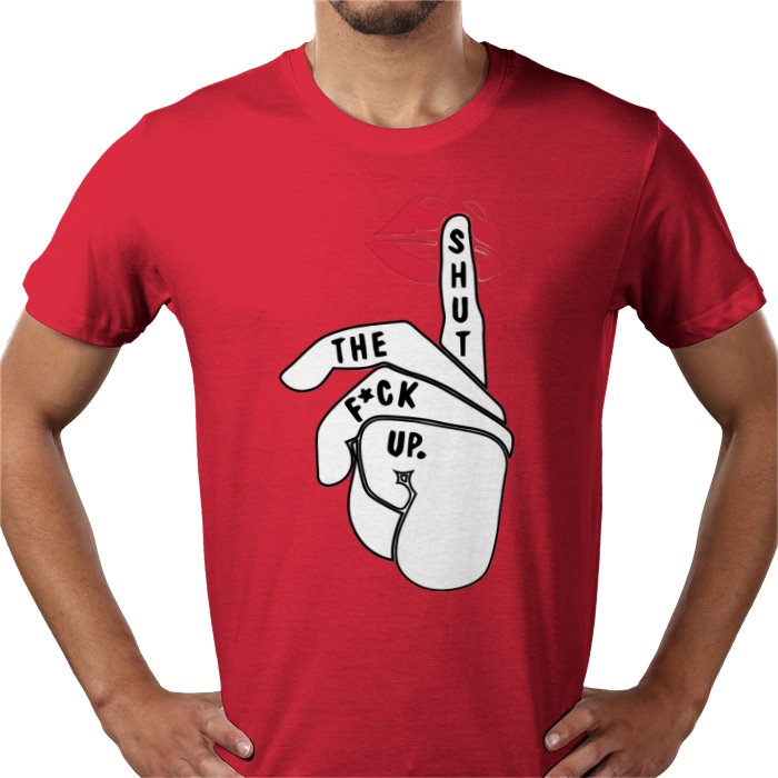 Shut The Fuck Up T-shirt