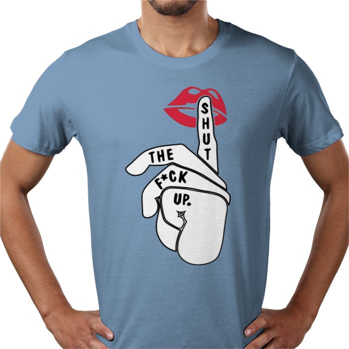 Shut The Fuck Up T-shirt