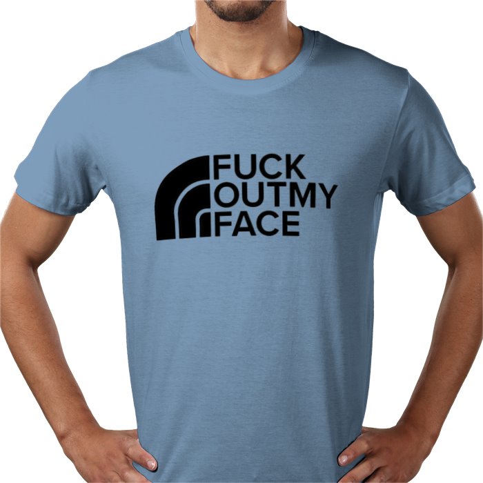 Fuck Outta My Face T-shirt